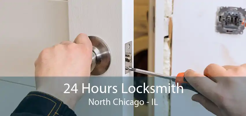 24 Hours Locksmith North Chicago - IL