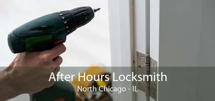 After Hours Locksmith North Chicago - IL