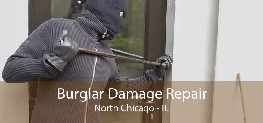 Burglar Damage Repair North Chicago - IL