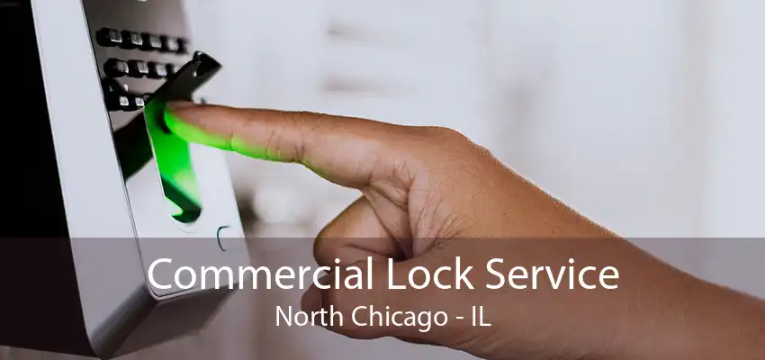 Commercial Lock Service North Chicago - IL