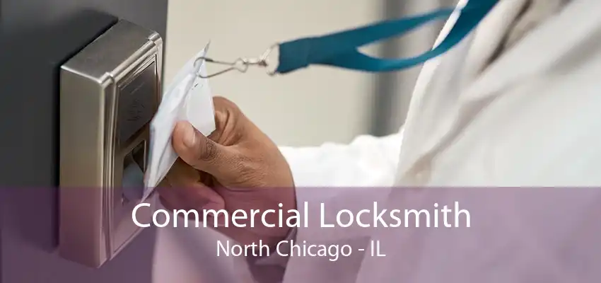 Commercial Locksmith North Chicago - IL