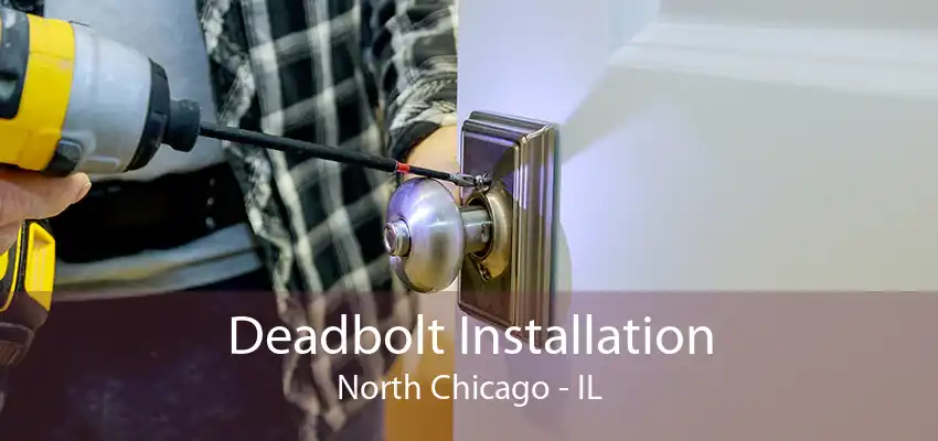 Deadbolt Installation North Chicago - IL