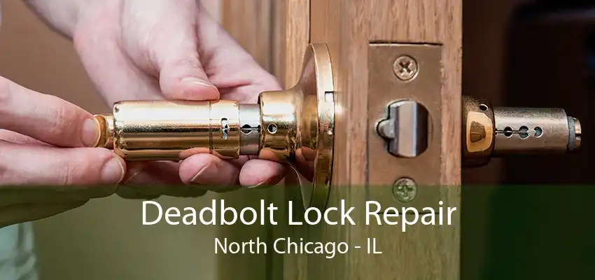 Deadbolt Lock Repair North Chicago - IL