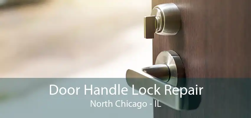 Door Handle Lock Repair North Chicago - IL