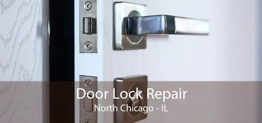 Door Lock Repair North Chicago - IL