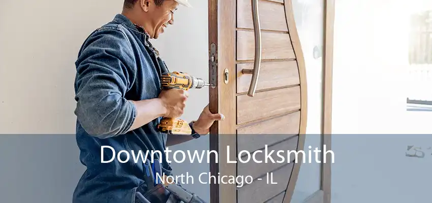 Downtown Locksmith North Chicago - IL