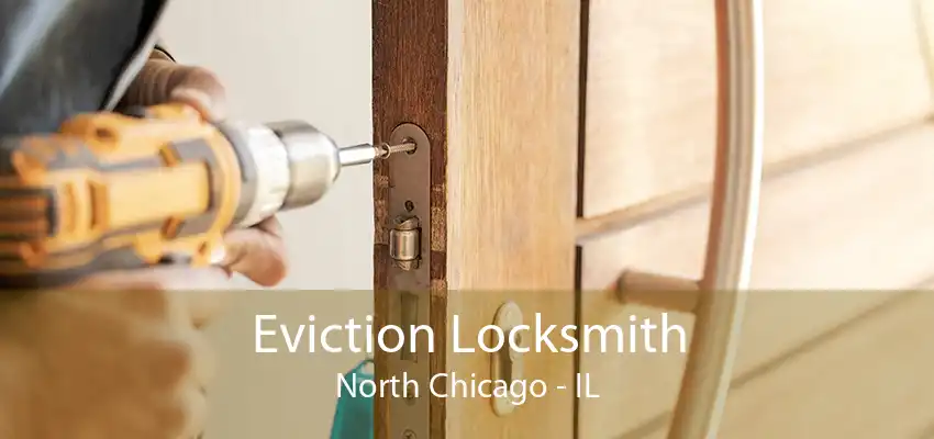 Eviction Locksmith North Chicago - IL