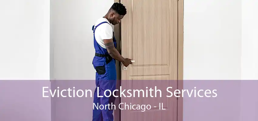 Eviction Locksmith Services North Chicago - IL