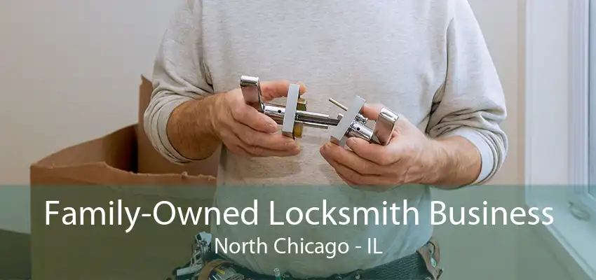 Family-Owned Locksmith Business North Chicago - IL