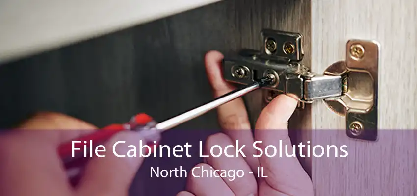 File Cabinet Lock Solutions North Chicago - IL