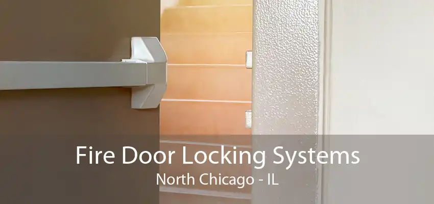 Fire Door Locking Systems North Chicago - IL