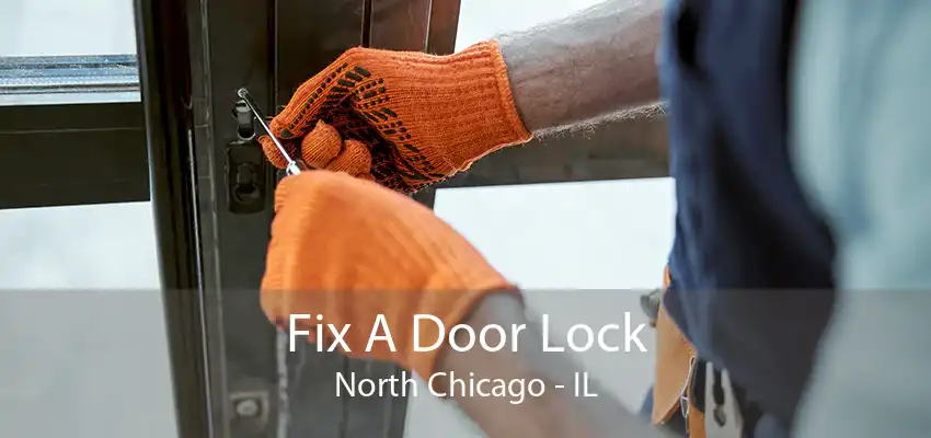 Fix A Door Lock North Chicago - IL