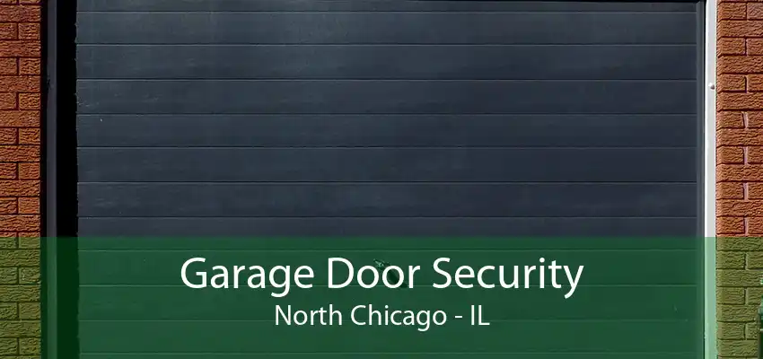 Garage Door Security North Chicago - IL