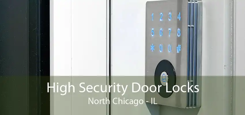 High Security Door Locks North Chicago - IL