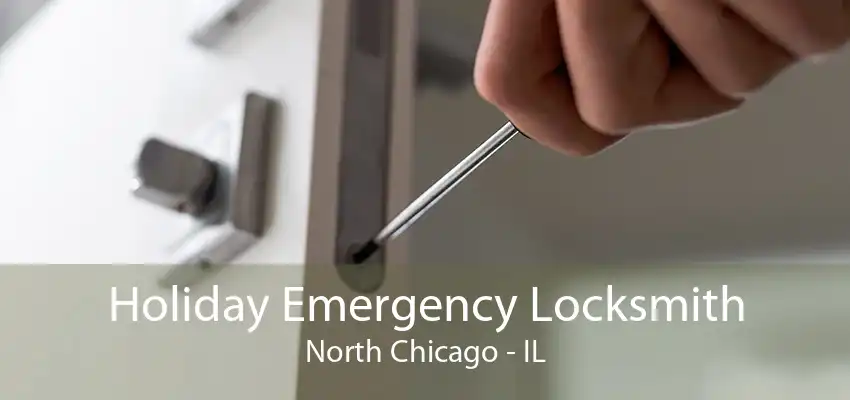 Holiday Emergency Locksmith North Chicago - IL