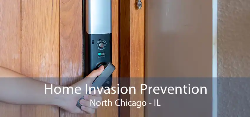 Home Invasion Prevention North Chicago - IL