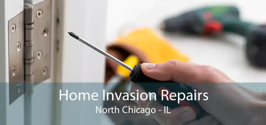 Home Invasion Repairs North Chicago - IL