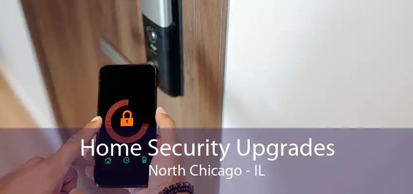 Home Security Upgrades North Chicago - IL