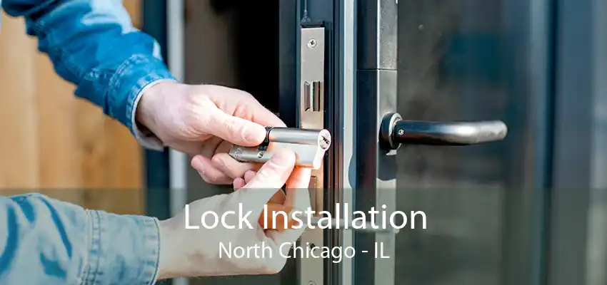 Lock Installation North Chicago - IL