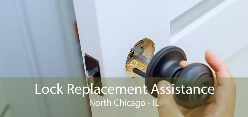 Lock Replacement Assistance North Chicago - IL