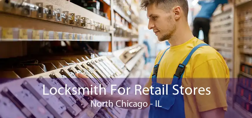 Locksmith For Retail Stores North Chicago - IL