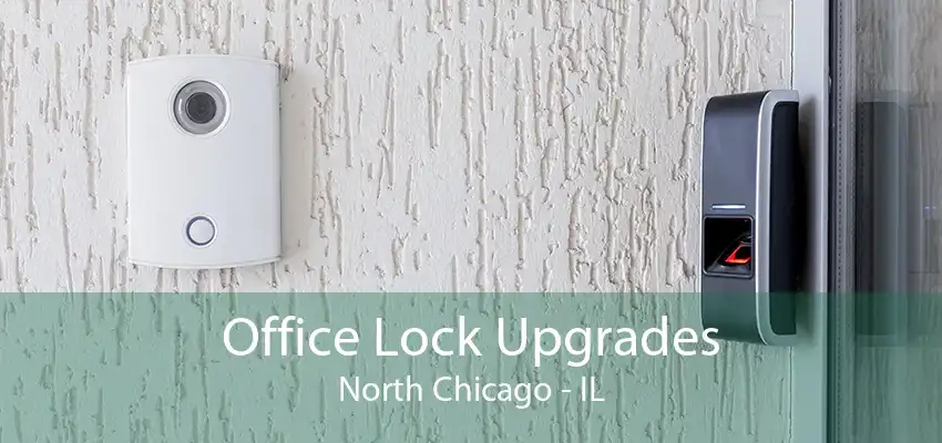 Office Lock Upgrades North Chicago - IL