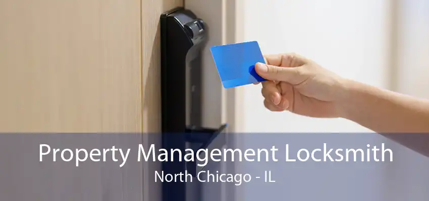 Property Management Locksmith North Chicago - IL