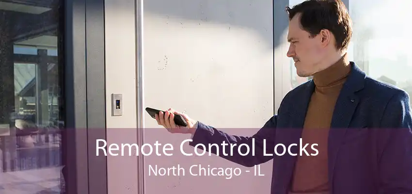 Remote Control Locks North Chicago - IL