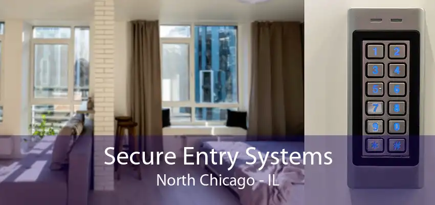 Secure Entry Systems North Chicago - IL