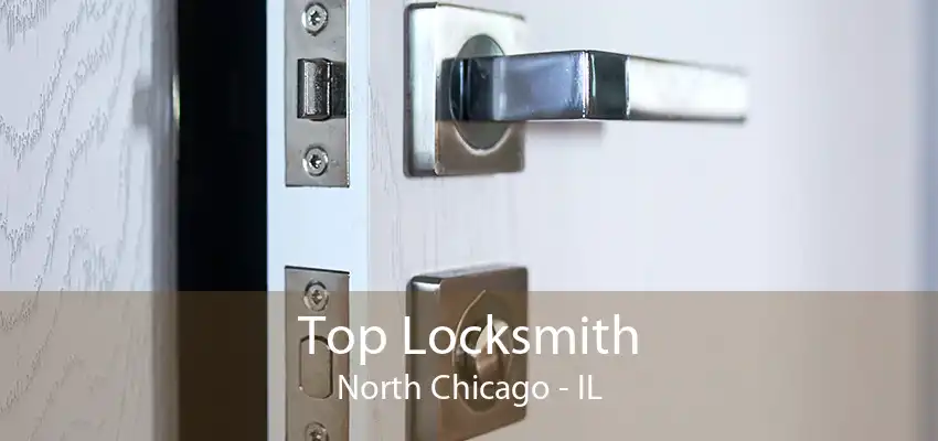 Top Locksmith North Chicago - IL