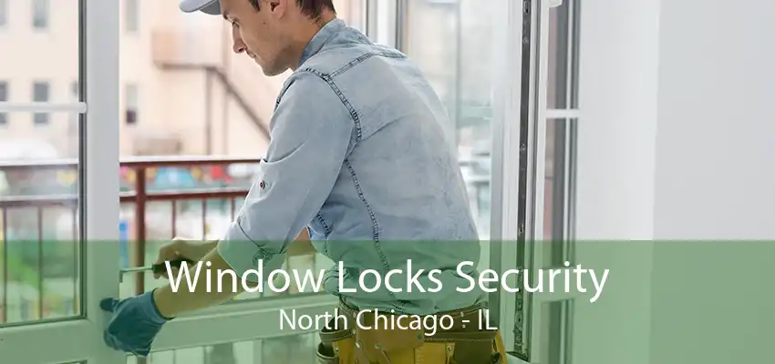 Window Locks Security North Chicago - IL